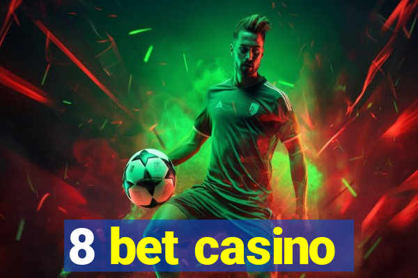 8 bet casino